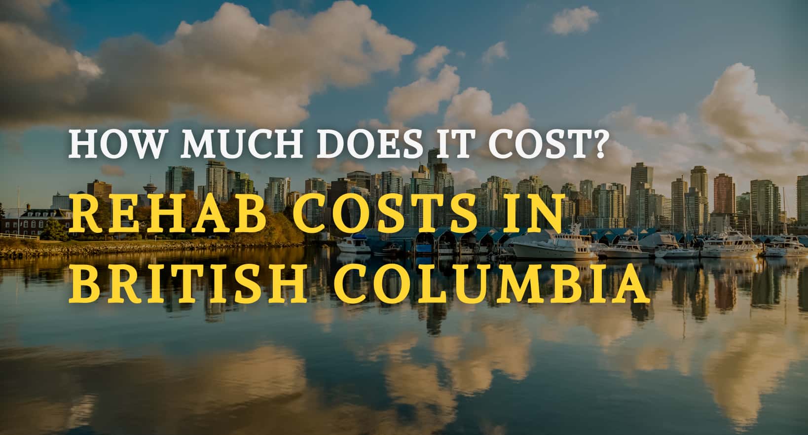 Addiction Rehab Costs may differ in different cities of British Columbia, Canada.