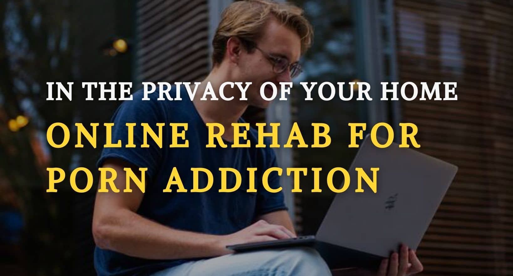 A person is receiving porn addiction treatment through an Online Rehab program.
