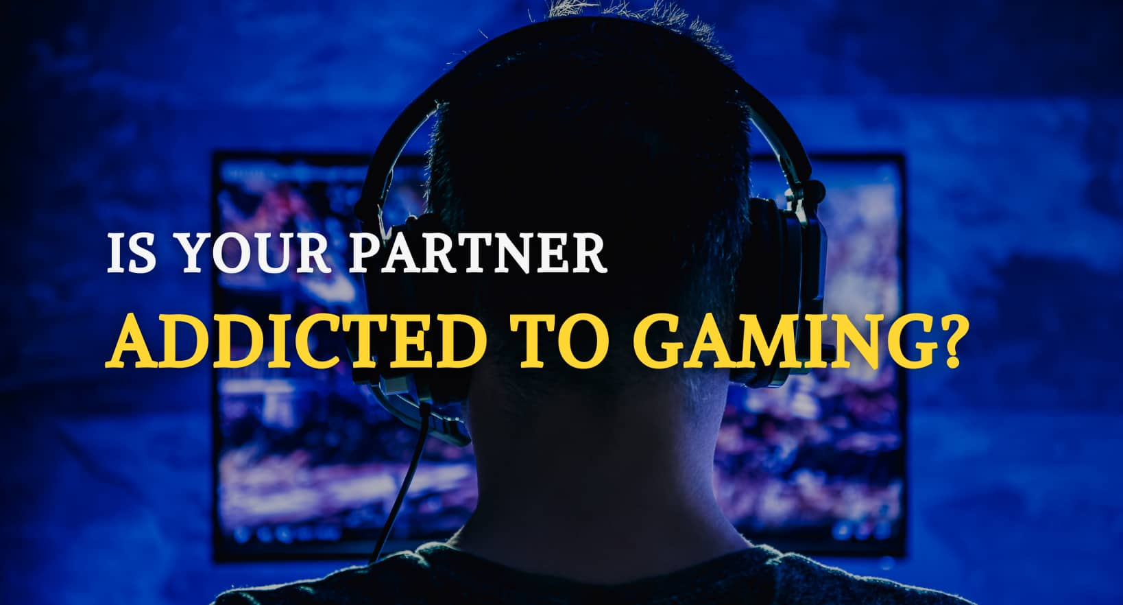 Is Your Husband Addicted to Gaming?