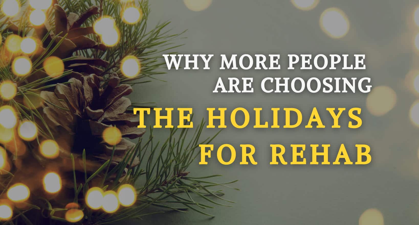 Why more people are choosing the holidays for rehab.