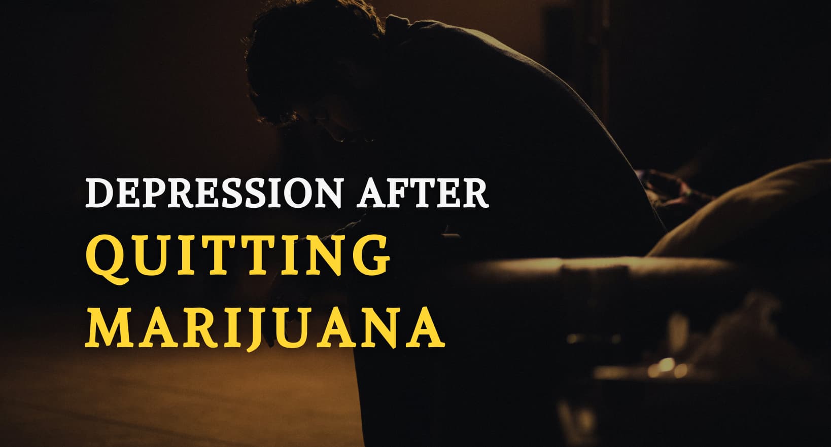 A person is depressed after quitting cannabis.